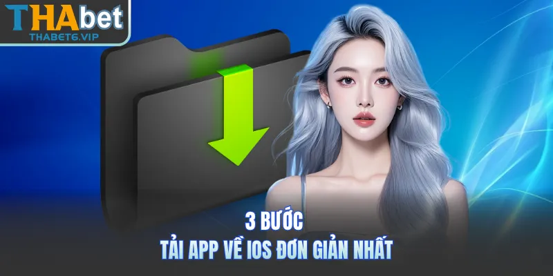 3 bước tải app về iOS đơn giản nhất