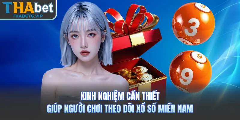 Kinh nghiệm cần thiết giúp người chơi theo dõi xổ số miền Nam