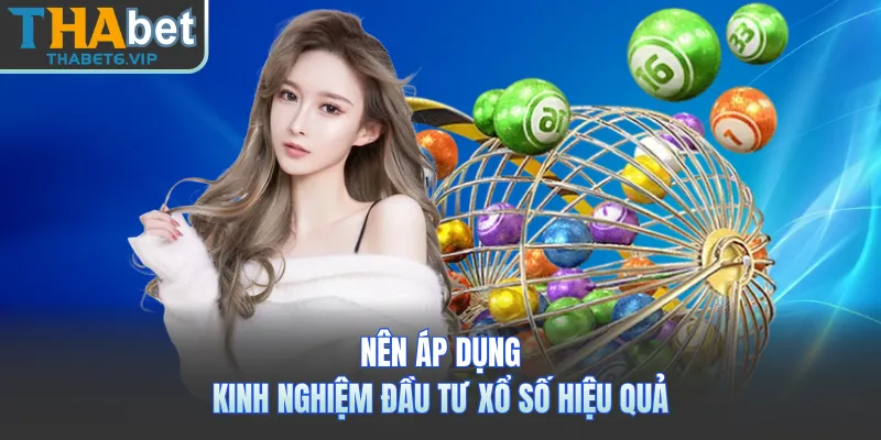 Nên áp dụng kinh nghiệm đầu tư xổ số hiệu quả