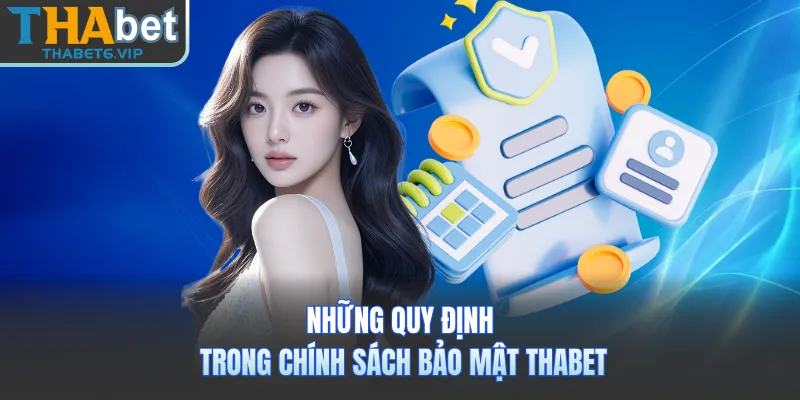 Những quy định trong chính sách bảo mật THABET