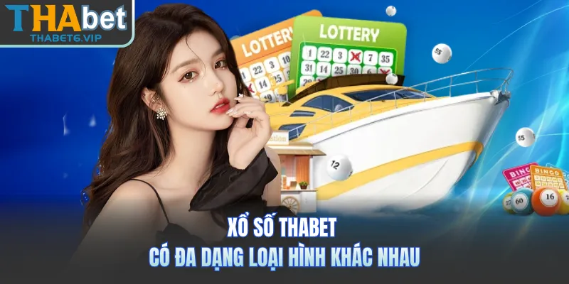 Xổ số THABET có đa dạng loại hình khác nhau